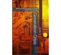 Generation Crisis: Rediscovering Humanity in a World Without Technology