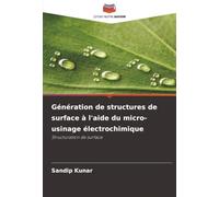 Génération de structures de surface à l'aide du micro-usinage électrochimique: Structuration de surface