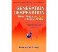 Generation Desperation: How I Made - and Lost - a Million Dollars