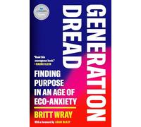 Generation Dread: Finding Purpose in an Age of Eco-Anxiety