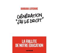 Génération "j'ai le droit": La faillite de notre éducation