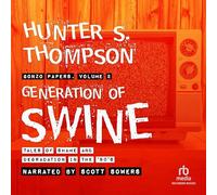 Generation of Swine: Tales of Shame and Degradation in the 80s (The Gonzo Papers Series)