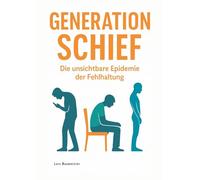 Generation Schief: Die unsichtbare Epidemie der Fehlhaltung