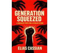 Generation Squeezed: A Socialist Path for a Stolen Future