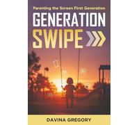 Generation Swipe: Parenting the Screen First Generation