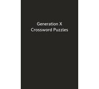 Generation X Crossword Puzzles: Crossword Puzzles with Easy to Read Print for 80s, 90s, Generation X, and More | Soft Cover (5.5 inches x 8.5 inches), ... | Gift for Travel, Vacations, and Holidays