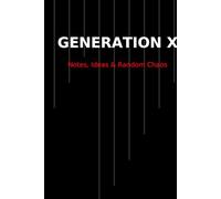GENERATION X Notes, Ideas & Random Chaos: Because we survived the 90s without Wi-Fi. This notebook is for rebels, dreamers, and anyone who still remembers mixtapes.