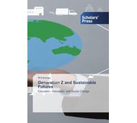 Generation Z and Sustainable Futures: Education, Innovation, and Social Change