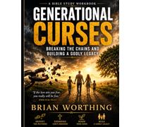 Generational Curses: Breaking The Chains and Building a Godly Legacy
