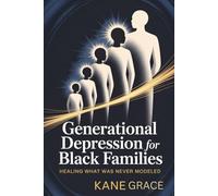 Generational Depression in Black Families: Healing What Was Never Modeled