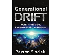 Generational Drift: Adrift in the Void, Between Reality and Illusion