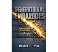 Generational Embargoes: Understanding and Breaking Free from Inherited Generatiional Curses and Battles