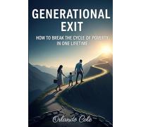 Generational Exit: How to Break the Cycle of Poverty in One Lifetime