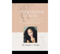 Generational Health: The True Wealth We Leave Behind: The Legacy of Wellness and What Truly Matters