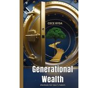Generational Wealth: Strategies for Today's Parents | Create Financial Freedom, Raise Money-Smart Kids, and Build Wealth That Lasts Beyond You