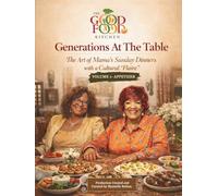 Generations At The Table: The Art of Mama’s Sunday Dinners with a Cultural “Flaire” | Volume 1 - Appetizer