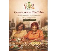 Generations At The Table: The Art of Mama’s Sunday Dinners with a Cultural “Flaire” | Volume 1 - Appetizer