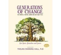 Generations of Change: The Chronicle: Wofford, Johnson and Gray Family Trees
