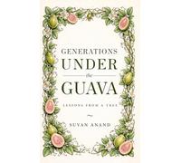 Generations Under the Guava - Lessons from a Tree