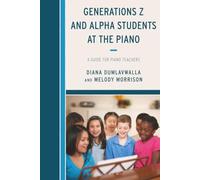 Generations Z and Alpha Students at the Piano: A Guide for Piano Teachers