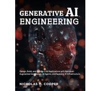 Generative AI Engineering: Design, Build, and Deploy LLM Applications with Retrieval-Augmented Generation, AI Agents, and Scalable AI Infrastructure (Tech made Easy)