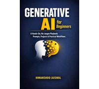 Generative AI for Beginners: A Hands-On, No-Jargon Playbook: Prompts, Projects & Practical Workflows (AI and Money)