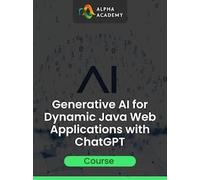 Generative AI for Dynamic Java Web Applications with ChatGPT - Alpha Academy Key - GLOBAL