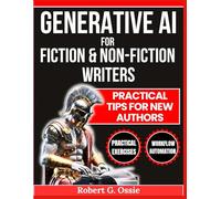 Generative ai for fiction and non fiction writers: Practical tips for new authors