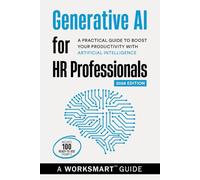 Generative AI for HR Professionals (Incudes 100 Ready-to-use Prompts): A Practical Guide to Boost your Productivity with Artificial Intelligence (WorkSmart Guides)