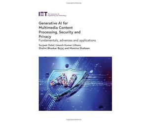 Generative AI for Multimedia Content Processing, Security and Privacy: Fundamentals, advances and applications (Computing and Networks)