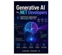 Generative AI for .NET Developers: Build Smart Applications with Google AI and LLMs