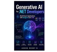 Generative AI for .NET Developers: Build Smart Applications with Google AI and LLMs