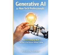 Generative AI for Non-Tech Professionals: How AI Is Changing Work and How to Stay Relevant Without Coding