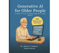 Generative AI for Older People: A Guide to True Companionship for Lonely Seniors