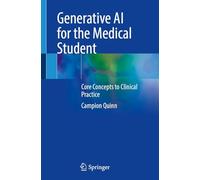 Generative AI for the Medical Student: Core Concepts to Clinical Practice