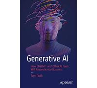 Generative AI: How ChatGPT and Other AI Tools Will Revolutionize Business