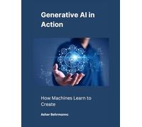 Generative AI in Action: How Machines Learn to Create