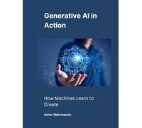 Generative AI in Action: How Machines Learn to Create
