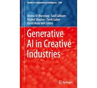Generative AI in Creative Industries: 1208 (Studies in Computational Intelligence, 1208)
