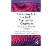 Generative AI in the English Composition Classroom: Practical and Adaptable Strategies (Routledge Research in Writing Studies)