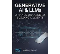 Generative AI & LLMs: A Hands-On Guide to Building AI Agents: A Practical Guide to Building, Fine-Tuning, and Deploying AI Agents with Large Language ... Engineering, RAG, and Autonomous Systems