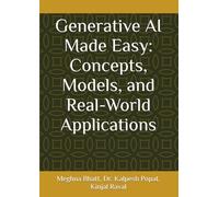 Generative AI Made Easy: Concepts, Models, and Real-World Applications