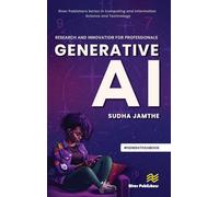 Generative AI: Research and Innovation for Professionals (River Publishers Series in Computing and Information Science and Technology)