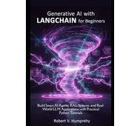 Generative AI with LangChain for Beginners: Build Smart AI Agents, RAG Systems, and Real-World LLM Applications with Practical Python Tutorials