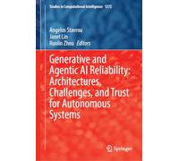 Generative and Agentic AI Reliability: Architectures, Challenges, and Trust for Autonomous Systems: 1272 (Studies in Computational Intelligence, 1272)