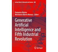 Generative Artificial Intelligence and Fifth Industrial Revolution: 880 (Lecture Notes in Networks and Systems)