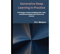 Generative Deep Learning in Practice: A Developer's Guide to Building GANs, VAEs, and Diffusion Models with Python and PyTorch