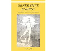 GENERATIVE ENERGY: Restoring The Wholeness Of Life