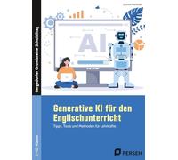 Generative KI für den Englischunterricht: Tipps, Tools und Methoden für Lehrkräfte (5. bis 10. Klasse)