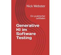 Generative KI im Software Testing: Ein praktischer Leitfaden
